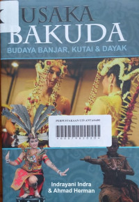 Image of PUSAKA BAKUDA: Budaya Banjar, Kutai dan Dayak