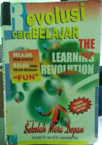 Revolusi Cara Belajar (The Learning Revolution) : Belajar Akan Efektif Kalau Anda Dalam Keadaan 