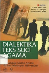 Dialektika teks suci agama : strukturasi makna agama dalam kehidupan masyarakat