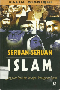 Seruan-seruan Islam: tanggung jawab sosial dan kewajiban menegakkan syariat/Kalim Siddiqui