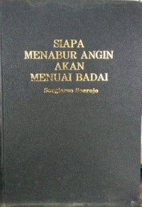 Siapa Menabur Angin Akan Menuai Badai (G30S/PKI dan Apa Peran Bung Karno)