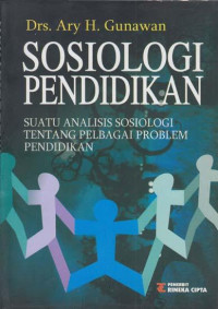 Sosiologi Pendidikan: Suatu Analisis Sosiologi Tentang Berbagai Problem Pendidikan