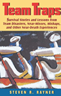 Image of Team Traps : Survival Strories and Lessons From Team Disasters, Near-Misses, Mishaps, and Other Near-death Experiences