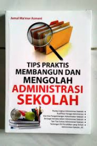 Tips praktis membangun dan mengolah administrasi sekolah