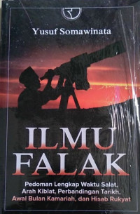 Ilmu Falak: Pedoman Lengkap Waktu Salat, Arah Kiblat, Perbandingan Tarikh, Awal Bulan Kamariah, dan Hisab Rukyat