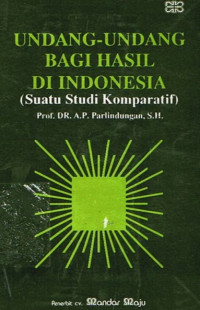 Undang-Undang Bagi Hasil Di Indonesia (Suatu Studi Komparatif)